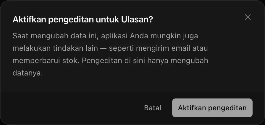 Dialog yang menanyakan apakah pengeditan akan diaktifkan untuk tabel ulasan, dengan peringatan bahwa aplikasi mungkin juga mengirim email atau memperbarui stok, sedangkan pengeditan di sini hanya mengubah datanya