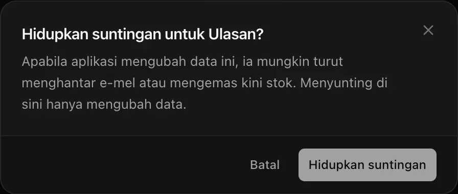 Dialog: Hidupkan suntingan untuk Ulasan? Apabila aplikasi mengubah data ini, ia mungkin turut menghantar e-mel atau mengemas kini stok. Menyunting di sini hanya mengubah data.