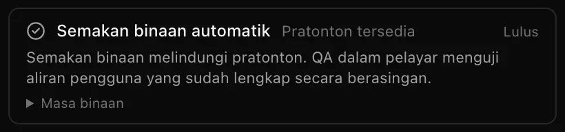 Kad Semakan binaan automatik bertanda Lulus, dengan Pratonton tersedia dan baris Masa binaan