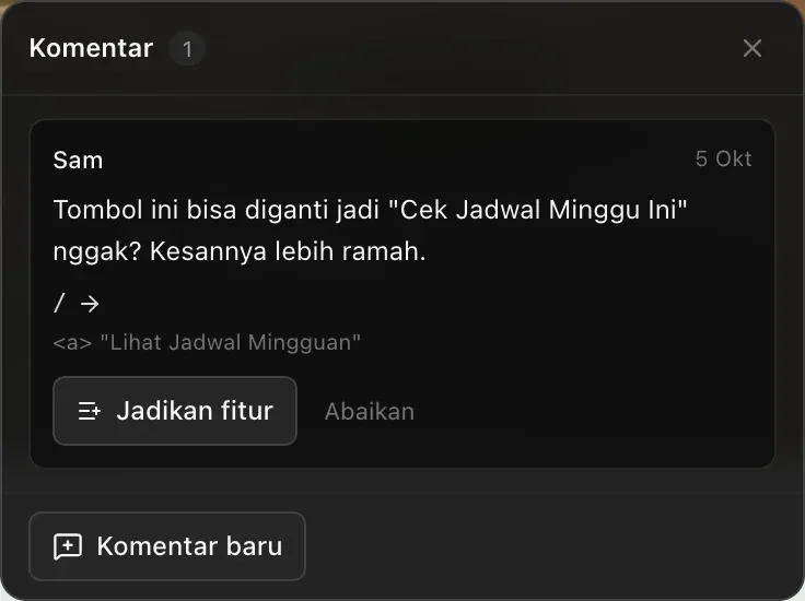 Daftar Komentar sebagai pemilik: komentar Sam yang mengusulkan teks tombol “Cek Jadwal Minggu Ini” yang lebih ramah, di halaman / yang menunjuk tombol Lihat Jadwal Mingguan, dengan Jadikan fitur dan Abaikan, serta tombol Komentar baru