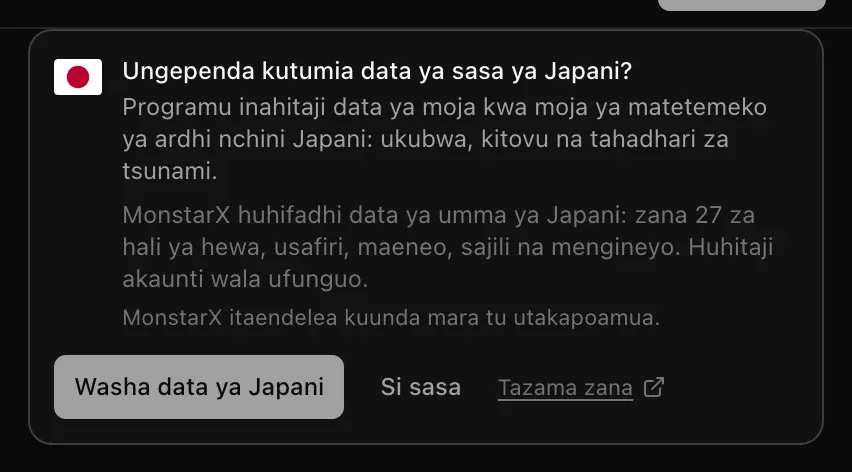 Kadi kwenye mazungumzo: Ungependa kutumia data ya sasa ya Japani? Programu inahitaji data ya moja kwa moja ya matetemeko ya ardhi nchini Japani: ukubwa, kitovu na tahadhari za tsunami. MonstarX huhifadhi data ya umma ya Japani: zana 27. Vitufe vya Washa data ya Japani, Si sasa na Tazama zana