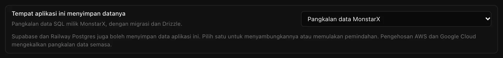 Tempat aplikasi ini menyimpan datanya, ditetapkan kepada Pangkalan data MonstarX, dengan nota bahawa Supabase dan Railway Postgres juga boleh menyimpan data aplikasi