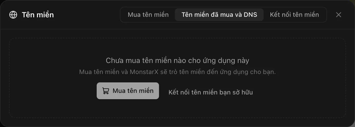 Tab Tên miền đã mua và DNS trước khi mua: Chưa mua tên miền nào cho ứng dụng này. Mua tên miền và MonstarX sẽ trỏ tên miền đến ứng dụng cho bạn. Các nút Mua tên miền và Kết nối tên miền bạn sở hữu