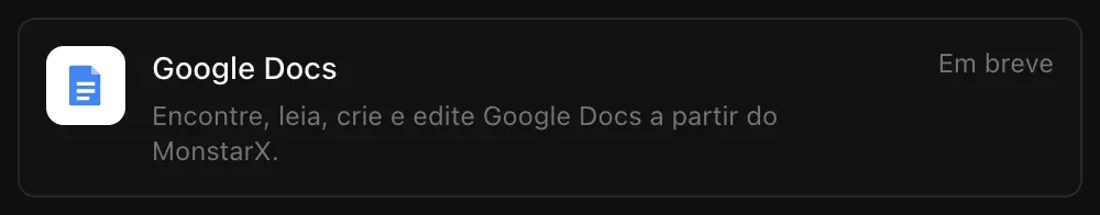 A linha do Google Docs em Conectores: Encontre, leia, crie e edite Google Docs a partir do MonstarX, marcada como Em breve