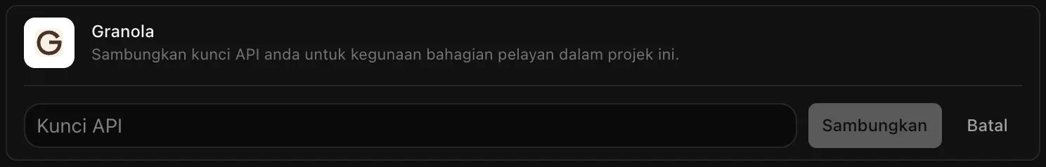 Baris Granola dibuka untuk disambungkan, dengan medan Kunci API yang kosong serta butang Sambungkan dan Batal