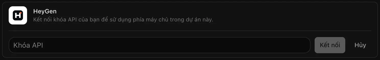 Dòng HeyGen đang mở để kết nối, với trường Khóa API còn trống cùng hai nút Kết nối và Hủy