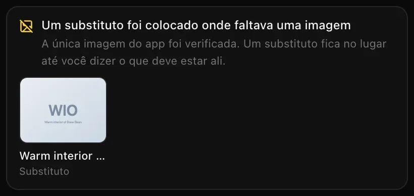 O cartão Um substituto foi colocado onde faltava uma imagem: A única imagem do app foi verificada. Um substituto fica no lugar até você dizer o que deve estar ali, com um quadro substituto claro identificado como Warm interior of Brew & Bean e a legenda Substituto