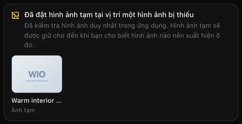 Thẻ Đã đặt hình ảnh tạm tại vị trí một hình ảnh bị thiếu: đã kiểm tra hình ảnh duy nhất trong ứng dụng, hình ảnh tạm sẽ được giữ cho đến khi bạn cho biết hình ảnh nào nên xuất hiện ở đó, kèm một ô ảnh tạm màu nhạt ghi Warm interior của quán Brew & Bean