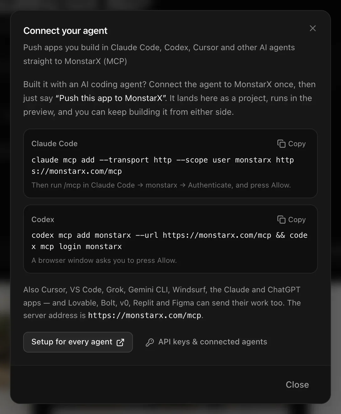 Connect your agent: Built it with an AI coding agent? Connect the agent to MonstarX once, then just say “Push this app to MonstarX”. Copyable commands for Claude Code and Codex, the list of other agents, the server address https://monstarx.com/mcp, Setup for every agent and API keys & connected agents