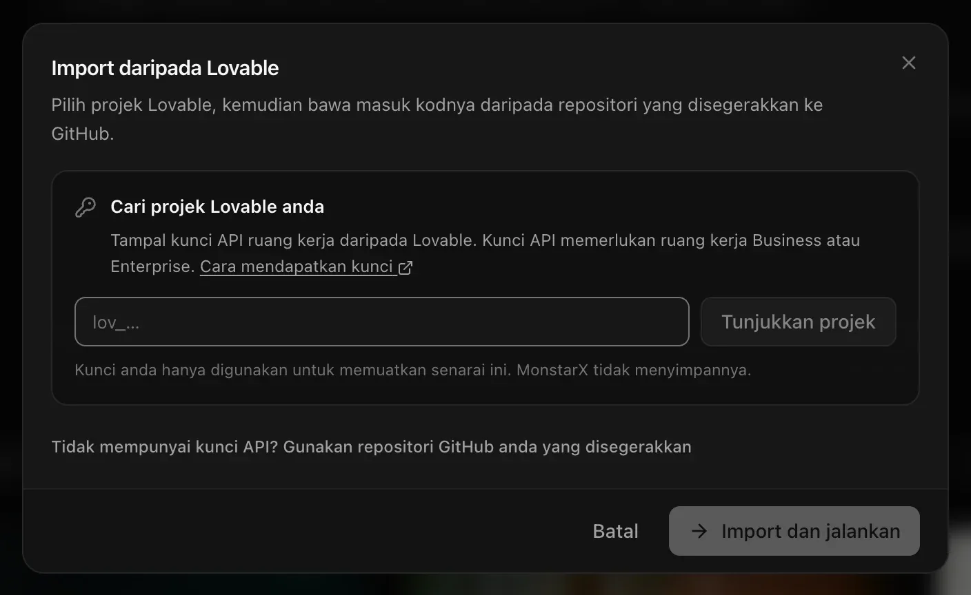 Import daripada Lovable: Cari projek Lovable anda — tampal kunci API ruang kerja, Tunjukkan projek, Kunci anda hanya digunakan untuk memuatkan senarai ini. MonstarX tidak menyimpannya. — dan Tidak mempunyai kunci API? Gunakan repositori GitHub anda yang disegerakkan