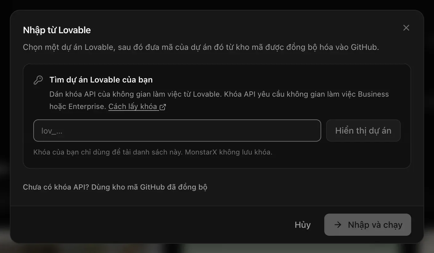 Nhập từ Lovable: Tìm dự án Lovable của bạn — dán khóa API của workspace, Hiển thị dự án, Khóa của bạn chỉ dùng để tải danh sách này. MonstarX không lưu khóa. — và Chưa có khóa API? Dùng kho mã GitHub đã đồng bộ