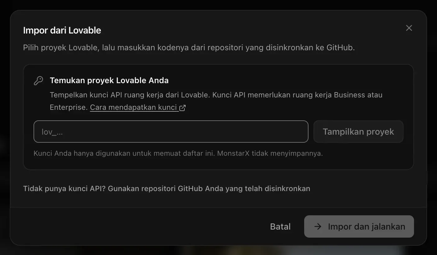 Impor dari Lovable: Temukan proyek Lovable Anda — tempelkan kunci API ruang kerja, Tampilkan proyek, “Kunci Anda hanya digunakan untuk memuat daftar ini. MonstarX tidak menyimpannya.” — dan Tidak punya kunci API? Gunakan repositori GitHub Anda yang telah disinkronkan