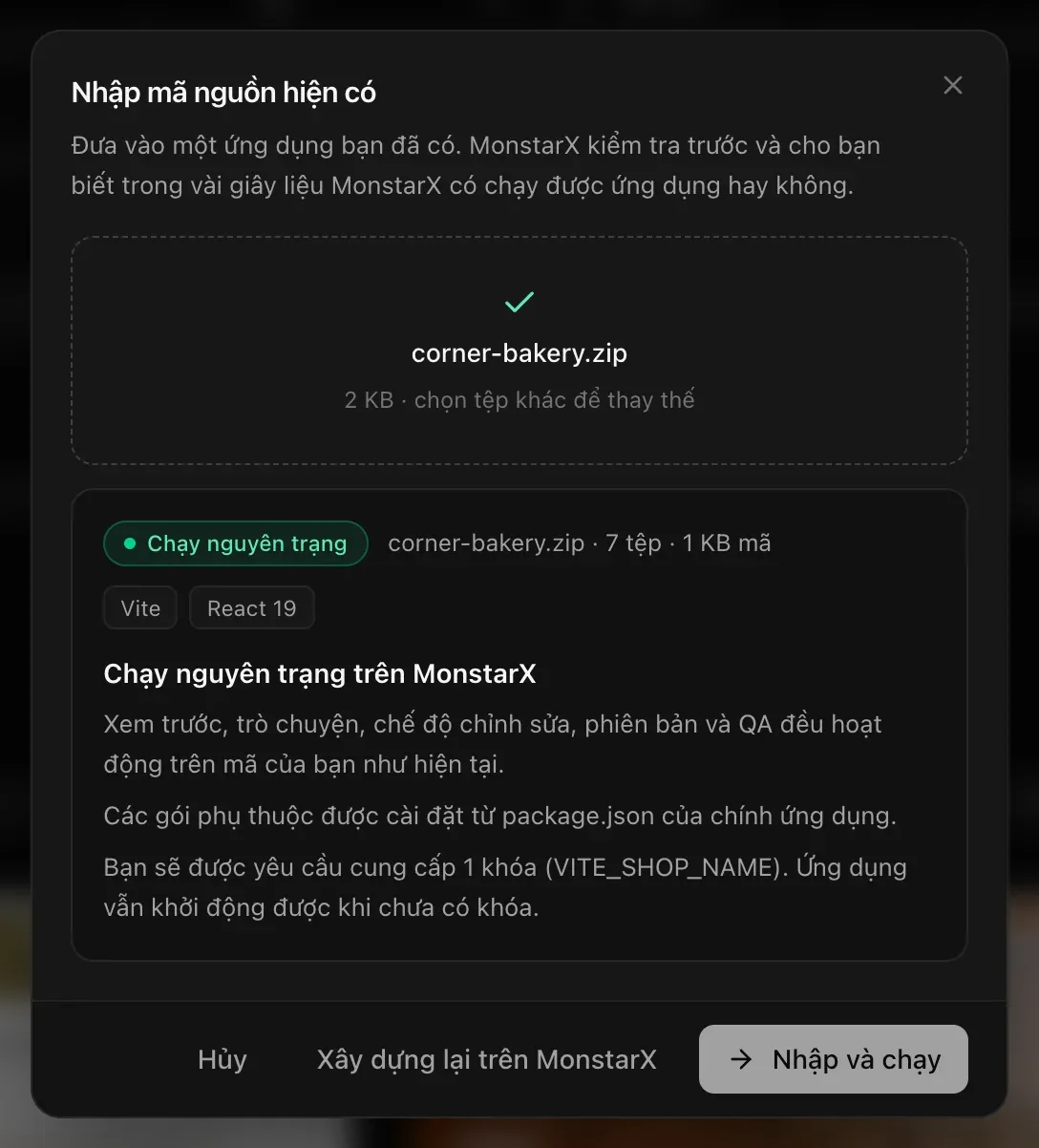 Đã kiểm tra corner-bakery.zip: Chạy nguyên trạng — 7 tệp · 1 KB mã, Vite và React 19. Xem trước, trò chuyện, chế độ chỉnh sửa, phiên bản và QA đều hoạt động trên mã của bạn như hiện tại. Các gói phụ thuộc được cài đặt từ package.json của chính ứng dụng. Bạn sẽ được yêu cầu cung cấp 1 khóa (VITE_SHOP_NAME). Ứng dụng vẫn khởi động được khi chưa có khóa.