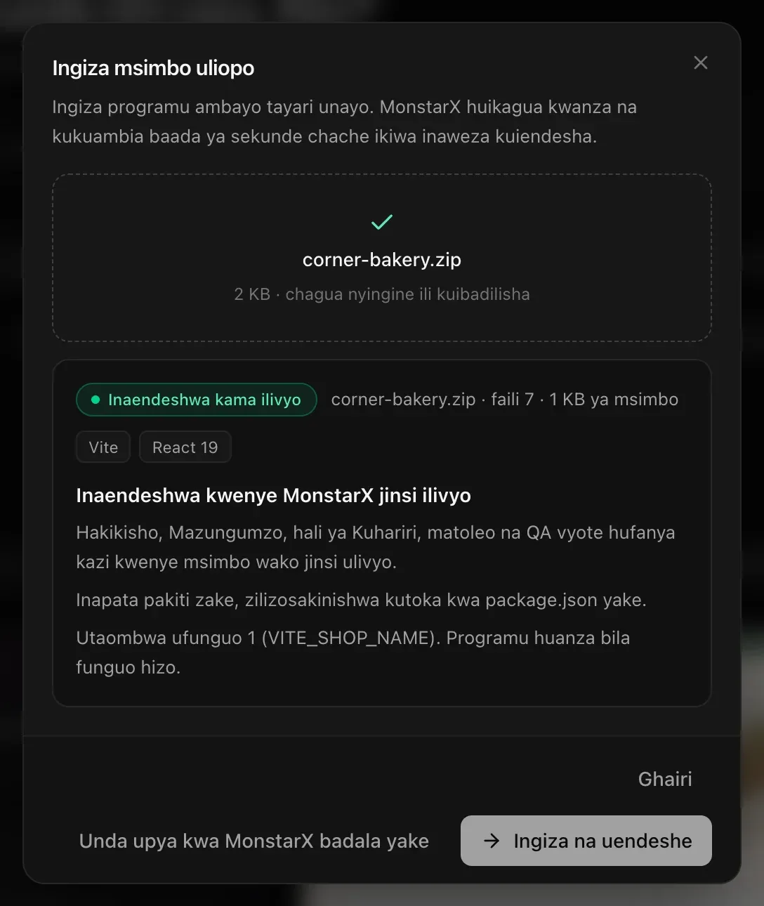 corner-bakery.zip imekaguliwa: Inaendeshwa kama ilivyo — faili 7 · 1 KB ya msimbo, Vite na React 19. Hakikisho, mazungumzo, hali ya kuhariri, matoleo na QA vyote hufanya kazi kwenye msimbo wako jinsi ulivyo. Inapata pakiti zake, zilizosakinishwa kutoka kwa package.json yake. Utaombwa ufunguo 1 (VITE_SHOP_NAME).