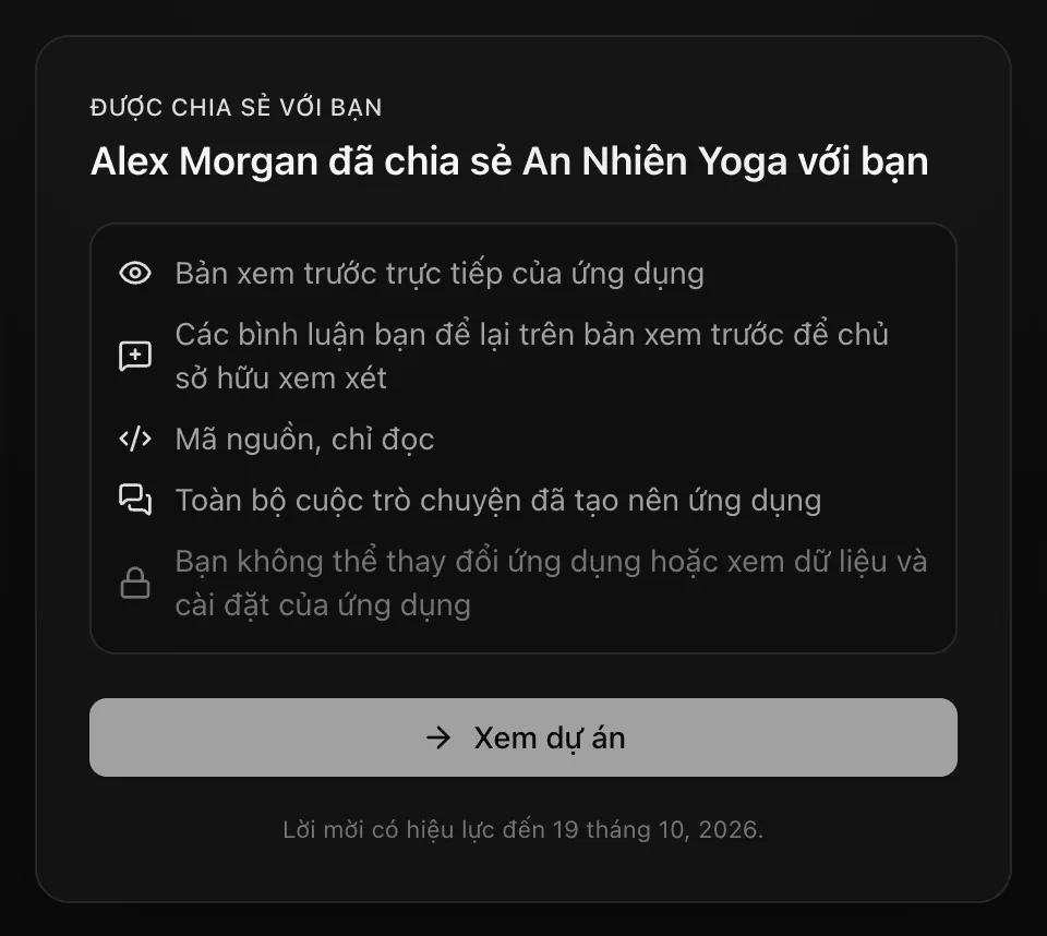 Trang lời mời khi đã đăng nhập: Được chia sẻ với bạn. Alex Morgan đã chia sẻ An Nhiên Yoga với bạn. Bản xem trước trực tiếp của ứng dụng; các bình luận bạn để lại trên bản xem trước để chủ sở hữu xem xét; mã nguồn, chỉ đọc; toàn bộ cuộc trò chuyện đã tạo nên ứng dụng; bạn không thể thay đổi ứng dụng hoặc xem dữ liệu và cài đặt của ứng dụng. Nút Xem dự án và dòng Lời mời có hiệu lực đến 13 tháng 10 năm 2026.