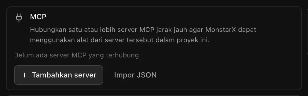 Kartu MCP: Hubungkan satu atau lebih server MCP jarak jauh agar MonstarX dapat menggunakan alat dari server tersebut dalam proyek ini. Belum ada server MCP yang terhubung, dengan tombol Tambahkan server dan Impor JSON
