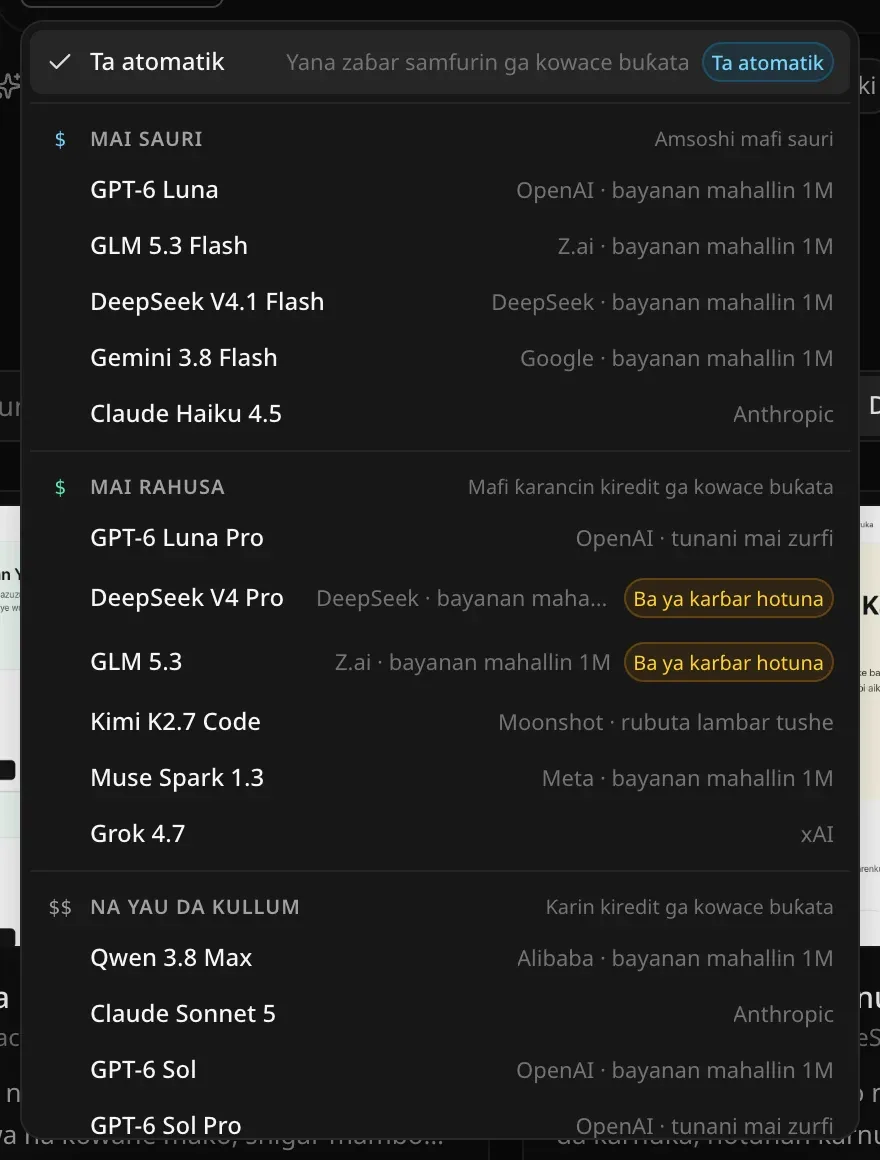 Jerin samfurori: Ta atomatik — Yana zaɓar samfurin ga kowace buƙata, sannan Mai sauri (GPT-6 Luna, GLM 5.3 Flash, DeepSeek V4.1 Flash, Gemini 3.8 Flash, Claude Haiku 4.5), sannan Mai rahusa mai samfurori biyu masu alamar Ba ya karɓar hotuna, sannan Na yau da kullum
