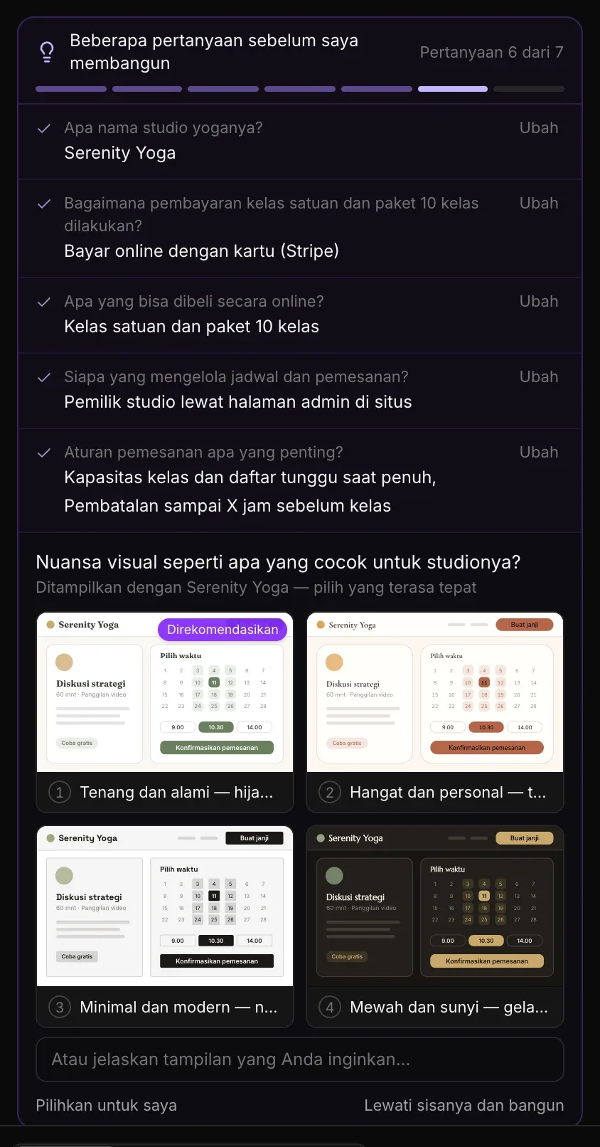 Pertanyaan 6 dari 7, tentang nuansa visual studionya — Ditampilkan dengan Serenity Yoga: empat halaman reservasi kecil Serenity Yoga dengan gaya berbeda (Tenang dan alami, Hangat dan personal, Minimal dan modern, Mewah dan sunyi), masing-masing dengan tombol Buat janji dan lencana Coba gratis, yang pertama ditandai Direkomendasikan, dengan Atau jelaskan tampilan yang Anda inginkan…, Pilihkan untuk saya, dan Lewati sisanya dan bangun