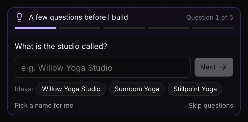 Question 1 of 5, What is the studio called?, with a name box, a Next button and Ideas: Willow Yoga Studio, Sunroom Yoga, Stillpoint Yoga, plus Pick a name for me and Skip questions