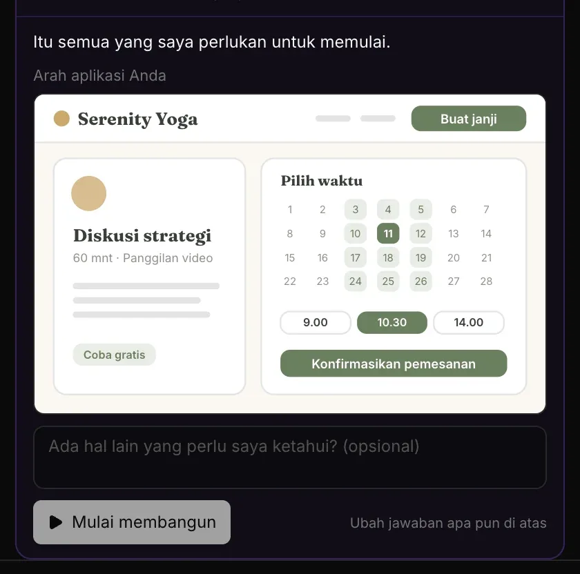 Itu semua yang saya perlukan untuk memulai. Arah aplikasi Anda: halaman reservasi Serenity Yoga yang digambar dengan warna krem dan hijau sage, dengan tombol Buat janji dan lencana Coba gratis, lalu Ada hal lain yang perlu saya ketahui? (opsional), Mulai membangun, dan Ubah jawaban apa pun di atas