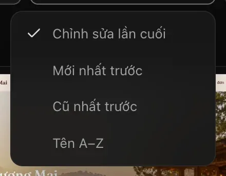 Menu sắp xếp với Chỉnh sửa lần cuối được đánh dấu, Mới nhất trước, Cũ nhất trước và Tên A–Z