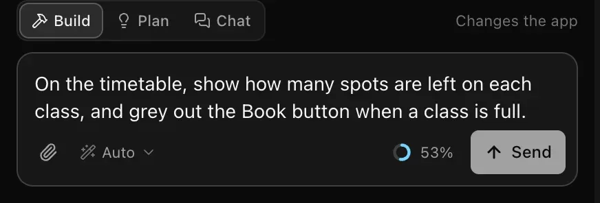 The prompt box in Build mode with a single, specific follow-up request: On the timetable, show how many spots are left on each class, and grey out the Book button when a class is full