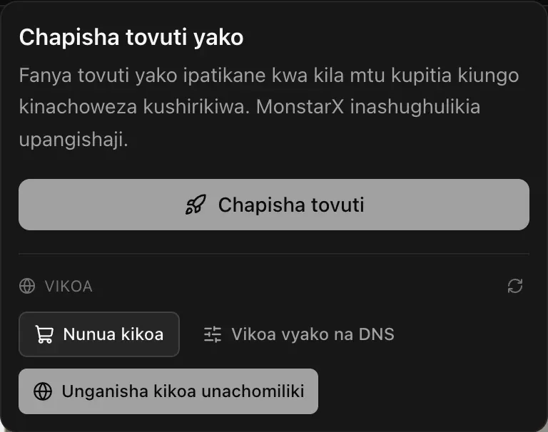 Menyu ya Chapisha tovuti yako: Fanya tovuti yako ipatikane kwa kila mtu kupitia kiungo kinachoweza kushirikiwa. MonstarX inashughulikia upangishaji. Kitufe cha Chapisha tovuti, na sehemu ya Vikoa yenye Nunua kikoa, Vikoa vyako na DNS na Unganisha kikoa unachomiliki
