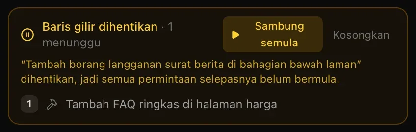 Baris gilir dihentikan · 1 menunggu, dengan butang Sambung semula dan sebabnya: permintaan untuk menambah borang langganan surat berita di bahagian bawah laman dihentikan, jadi semua permintaan selepasnya belum bermula, dan Tambah FAQ ringkas di halaman harga masih menunggu
