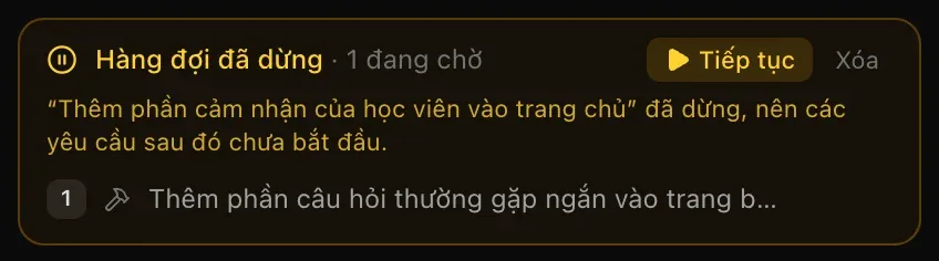 Hàng đợi đã dừng · 1 đang chờ, với nút Tiếp tục và lý do: yêu cầu thêm phần cảm nhận của học viên vào trang chủ đã dừng, nên các yêu cầu sau đó chưa bắt đầu