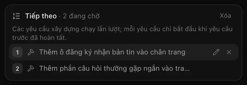 Tiếp theo · 2 đang chờ: Các yêu cầu xây dựng chạy lần lượt; mỗi yêu cầu chỉ bắt đầu khi yêu cầu trước đã hoàn tất, kèm yêu cầu thêm ô đăng ký nhận bản tin vào chân trang với các nút sửa, xóa, rồi yêu cầu thêm phần câu hỏi thường gặp ngắn vào trang bảng giá