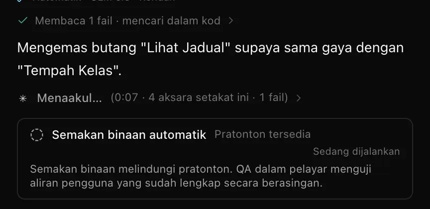 Binaan yang sedang berjalan: baris selesai Membaca 1 fail · mencari dalam kod, nota tentang langkah seterusnya, baris aktif Menaakul… (0:07 · 4 aksara setakat ini · 1 fail) dan kad Semakan binaan automatik yang sedang dijalankan