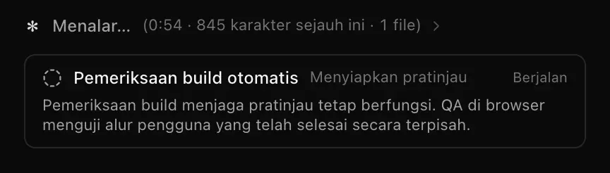 Proses membangun yang sedang berjalan: baris langsung Menalar… (0:54 · 845 karakter sejauh ini · 1 file) di atas kartu Pemeriksaan build otomatis yang sedang berjalan dan menyiapkan pratinjau