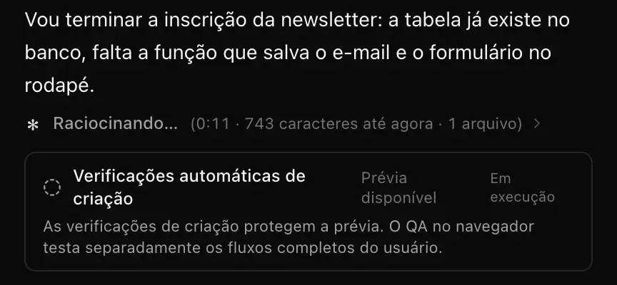 Uma criação em andamento: a mensagem do MonstarX sobre terminar a inscrição da newsletter, uma linha ao vivo Raciocinando… (0:11 · 743 caracteres até agora · 1 arquivo) e um cartão Verificações automáticas de criação Em execução, com Prévia disponível