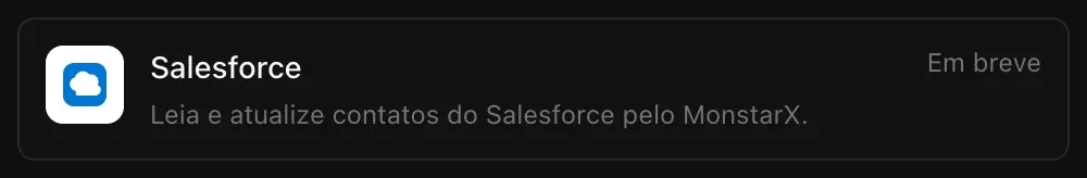 A linha do Salesforce em Conectores: Leia e atualize contatos do Salesforce pelo MonstarX, marcada como Em breve