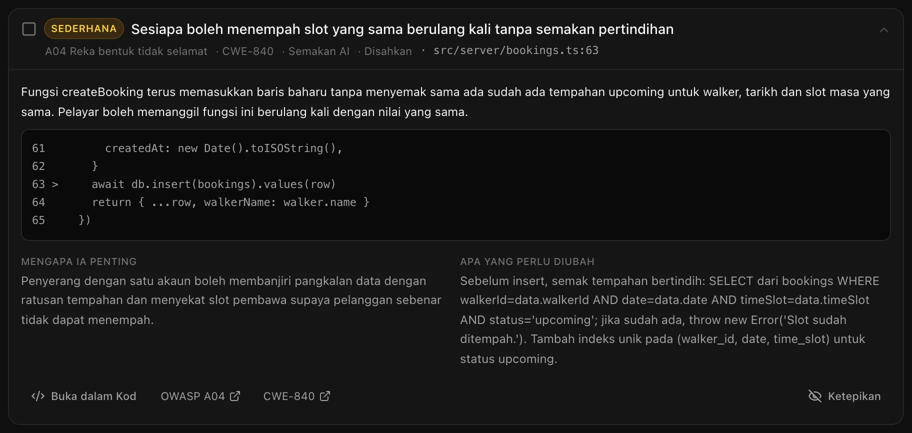 Dapatan yang dibuka, Sesiapa boleh menempah slot yang sama berulang kali tanpa semakan pertindihan: apa yang salah, kod di sekitar baris itu, Mengapa ia penting, Apa yang perlu diubah, dan Buka dalam Kod, OWASP A04, CWE-840 dan Ketepikan