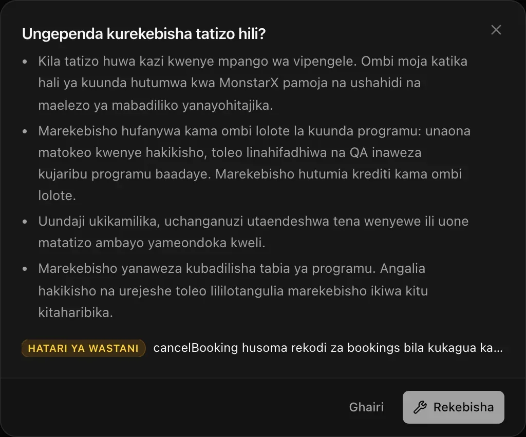 Ungependa kurekebisha tatizo hili? Kila tatizo huwa kazi kwenye mpango wa vipengele na ombi moja katika hali ya kuunda hutumwa kwa MonstarX; marekebisho hufanywa kama ombi lolote la kuunda programu; uchanganuzi huendeshwa tena wenyewe; marekebisho yanaweza kubadilisha tabia ya programu. Vitufe vya Ghairi na Rekebisha