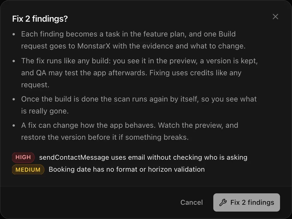 Fix 2 findings? Each finding becomes a task in the feature plan and one Build request goes to MonstarX; the fix runs like any build; the scan runs again afterwards; a fix can change how the app behaves