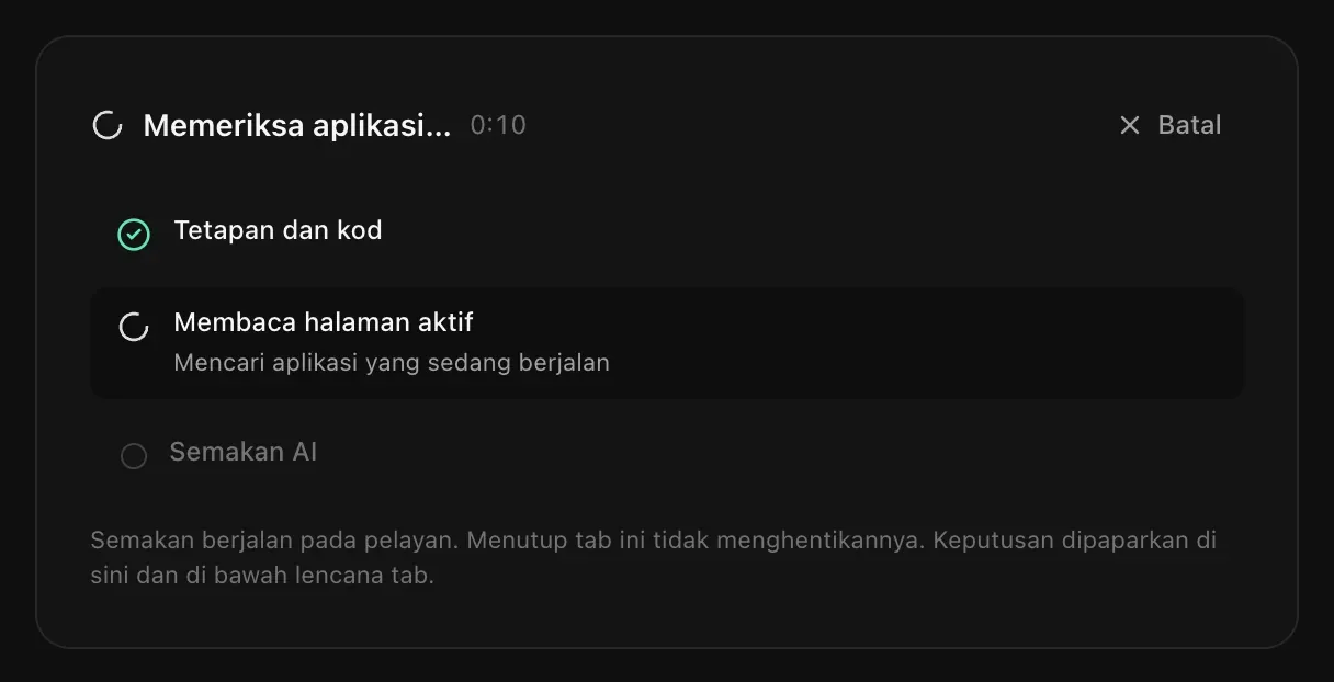 Memeriksa aplikasi: Tetapan dan kod selesai, Membaca halaman aktif selesai, Semakan AI sedang membaca aplikasi