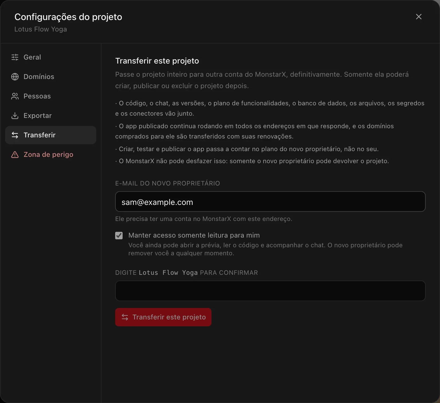 Configurações do projeto, Transferir: Transferir este projeto. Passe o projeto inteiro para outra conta do MonstarX, definitivamente. Uma lista do que vai junto, o campo E-mail do novo proprietário com sam@example.com, Manter acesso somente leitura para mim marcado, o campo Digite Lotus Flow Yoga para confirmar e um botão vermelho Transferir este projeto