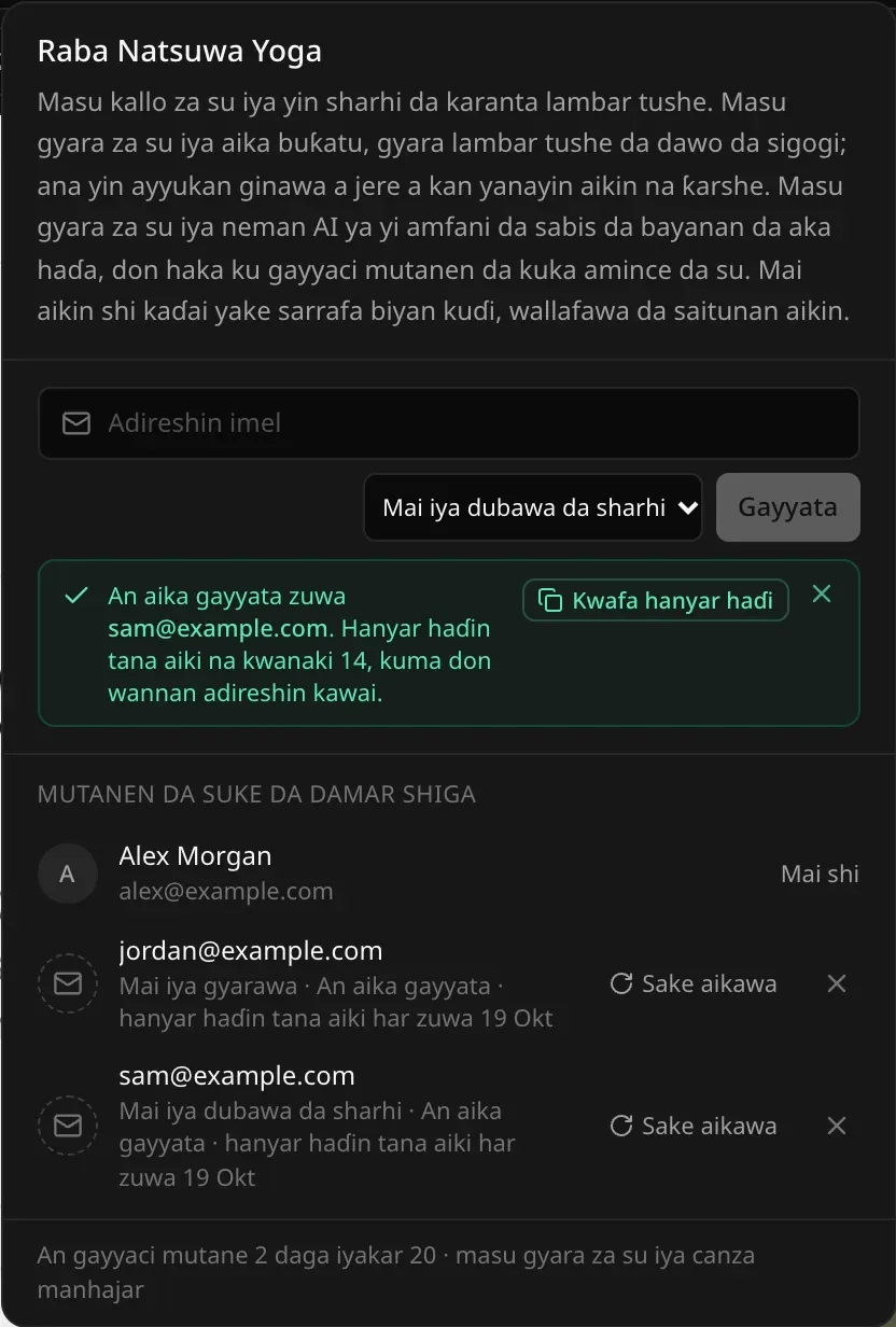 Bayan gayyata: bayani kore An aika gayyata zuwa sam@example.com. Hanyar haɗin tana aiki na kwanaki 14, kuma don wannan adireshin kawai, tare da maɓallin Kwafa hanyar haɗi. Mutanen da suke da damar shiga yana jera jordan@example.com, Mai iya gyarawa, An aika gayyata, da sam@example.com, Mai iya dubawa da sharhi, An aika gayyata, kowanne da Sake aikawa da maɓallin janyewa