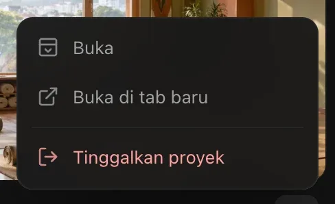 Menu ⋯ untuk proyek yang dibagikan: Buka, Buka di tab baru, Tinggalkan proyek