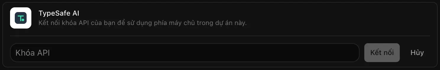 Dòng TypeSafe AI đang mở để kết nối, với trường Khóa API còn trống cùng hai nút Kết nối và Hủy