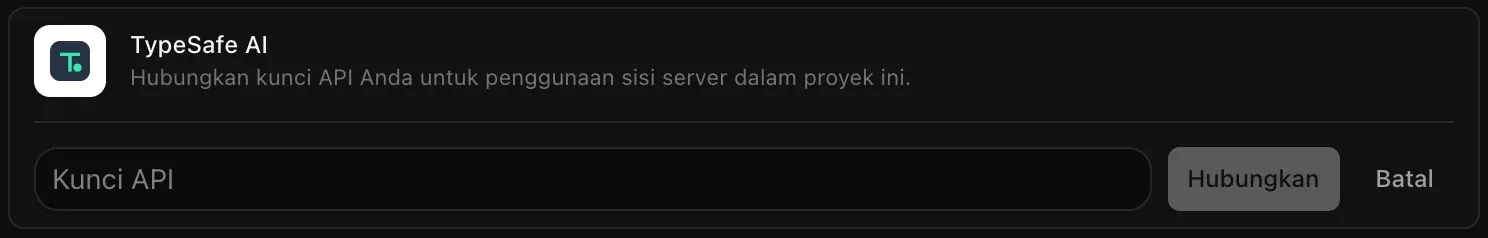 Baris TypeSafe AI terbuka untuk dihubungkan, dengan kolom Kunci API yang masih kosong serta tombol Hubungkan dan Batal