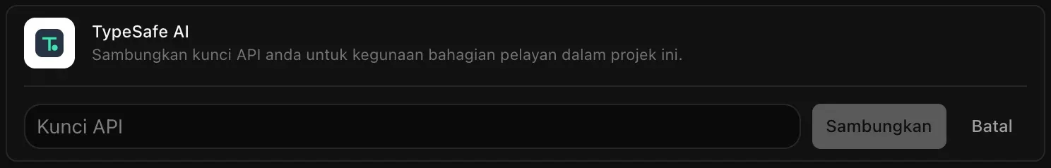 Baris TypeSafe AI dibuka untuk disambungkan, dengan medan Kunci API yang kosong serta butang Sambungkan dan Batal