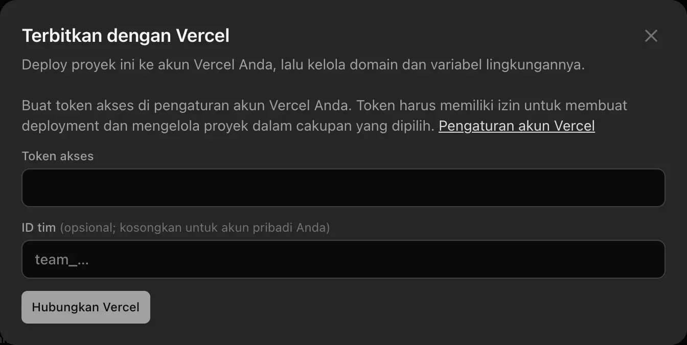 Terbitkan dengan Vercel: Buat token akses di pengaturan akun Vercel Anda. Kolom Token akses dan ID tim (opsional; kosongkan untuk akun pribadi Anda), serta tombol Hubungkan Vercel