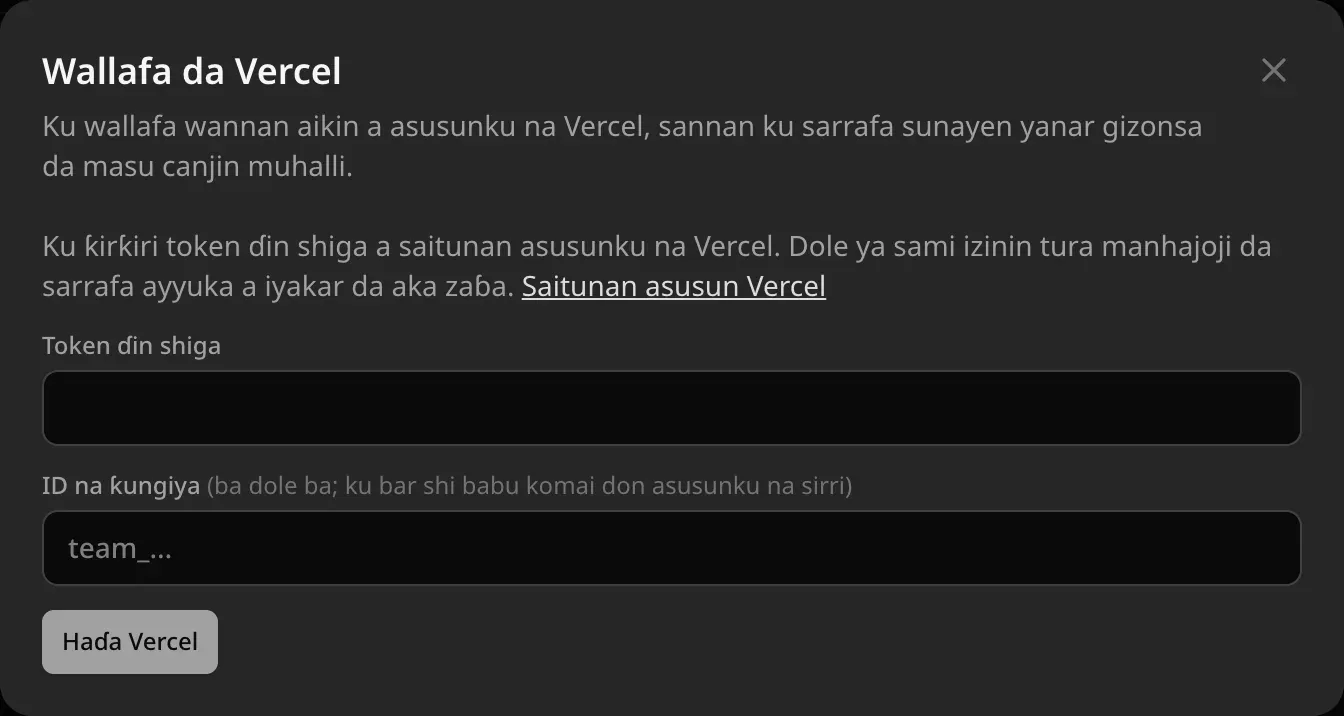Wallafa da Vercel: bayanin ƙirƙirar token ɗin shiga a saitunan asusunku na Vercel. Filayen Token ɗin shiga da ID na ƙungiya (ba dole ba; ku bar shi babu komai don asusunku na sirri), da maɓallin Haɗa Vercel