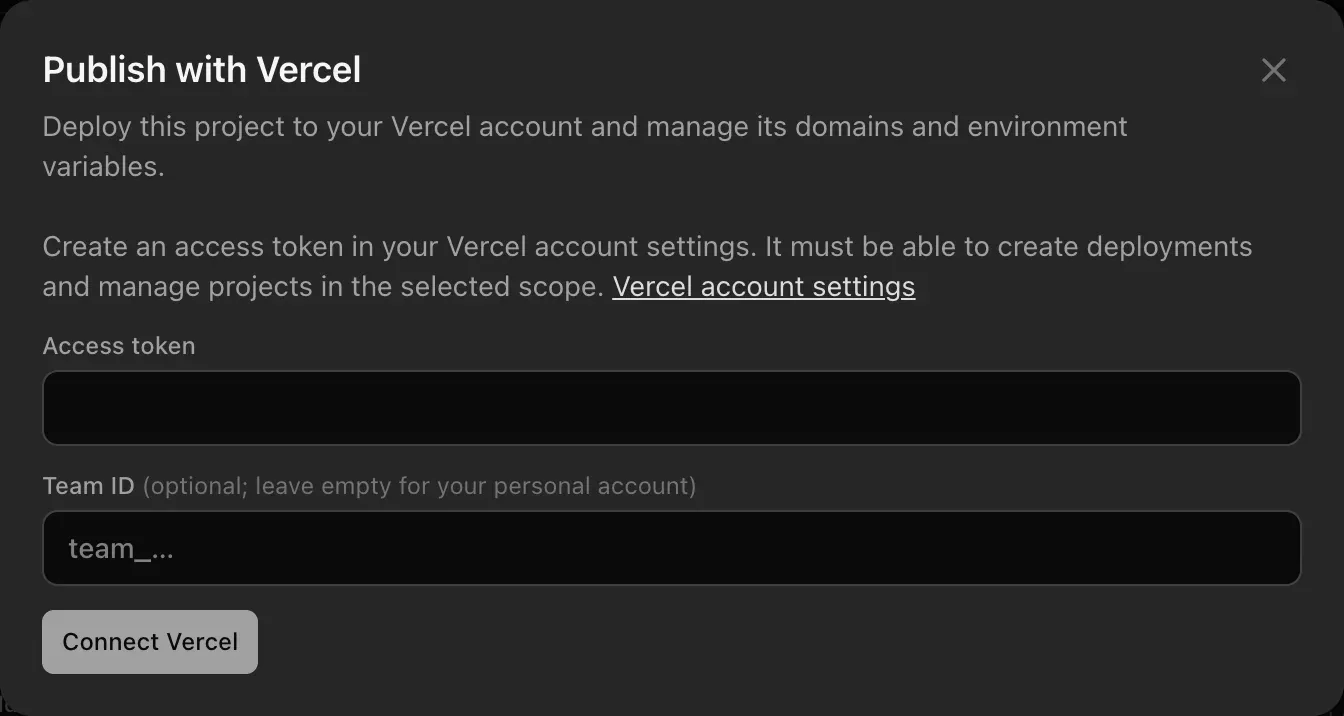 Publish with Vercel: Create an access token in your Vercel account settings. Fields Access token and Team ID (optional; leave empty for your personal account), and a Connect Vercel button