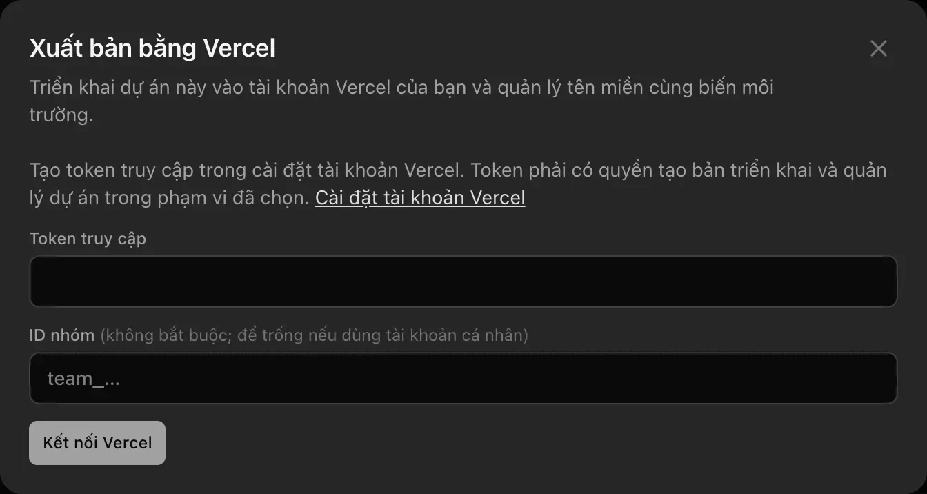 Xuất bản bằng Vercel: tạo token truy cập trong phần cài đặt tài khoản Vercel. Các trường Token truy cập và ID nhóm (không bắt buộc; để trống cho tài khoản cá nhân), cùng nút Kết nối Vercel